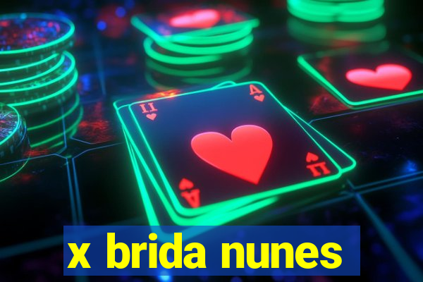 x brida nunes